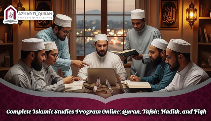 Complete Islamic Studies Program Online: Quran, Tafsir, Hadith, and Fiqh